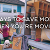 8 Ways to Save Money When You're Moving